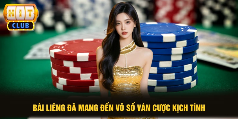 Bài Liêng đã mang đến vô số ván cược kịch tính