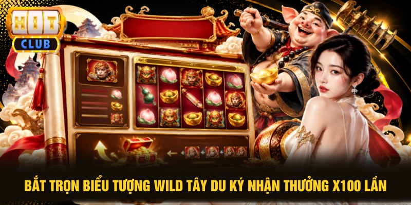 Bắt trọn biểu tượng Wild Tây Du Ký nhận thưởng x100 lần