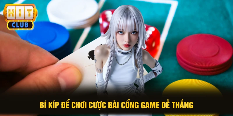 Bí kíp để chơi cược bài cổng game dễ thắng