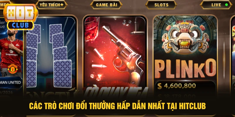 Các trò chơi đổi thưởng hấp dẫn nhất tại HITCLUB