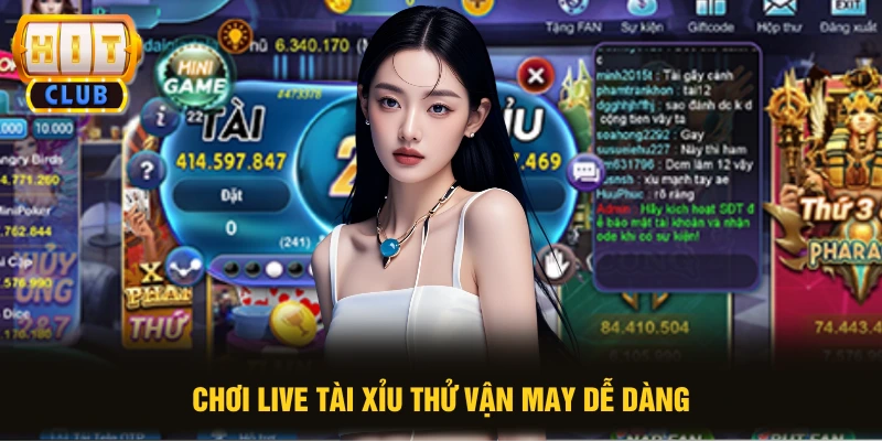 Chơi live Tài Xỉu thử vận may dễ dàng