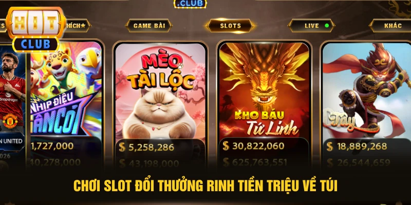Chơi slot đổi thưởng rinh tiền triệu về túi