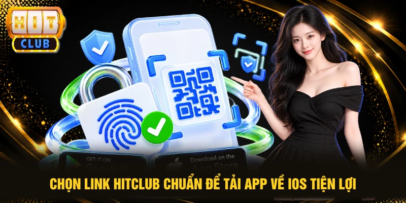 Link Tải HITCLUB Không Bị Chặn Tốc Độ Tải 0.01 Giây Mượt 2 Chọn link HITCLUB chuẩn để tải app về iOS tiện lợi