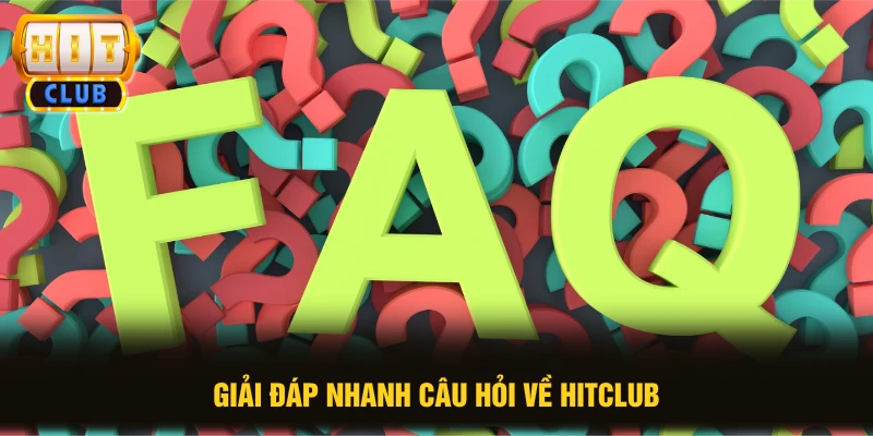 Giải đáp nhanh câu hỏi về HITCLUB