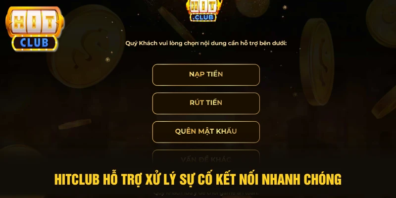 HITCLUB hỗ trợ xử lý sự cố kết nối nhanh chóng