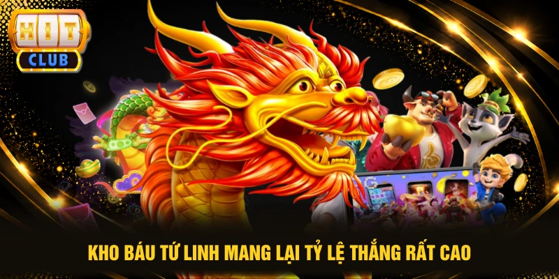 Kho Báu Tứ Linh mang lại tỷ lệ thắng rất cao