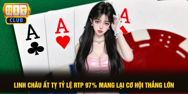 Linh Châu Ất Tỵ Tỷ Lệ RTP 97% Mang Lại Cơ Hội Thắng Lớn