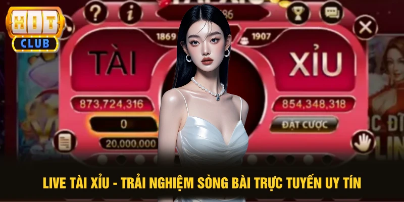 Live Tài Xỉu - Trải Nghiệm Sòng Bài Trực Tuyến Uy Tín