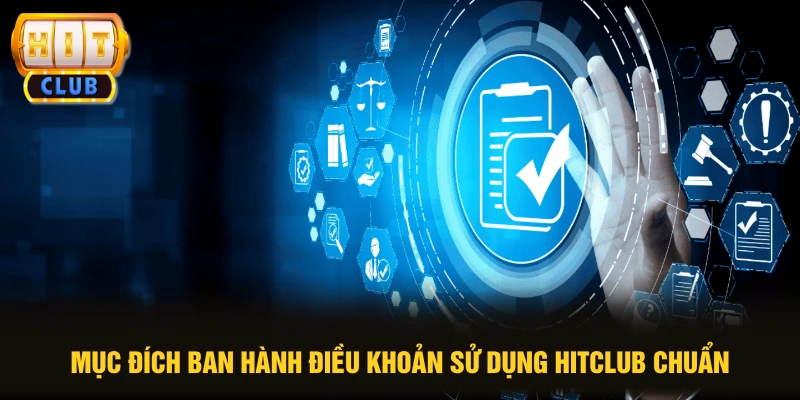 Mục đích ban hành điều khoản sử dụng HITCLUB chuẩn
