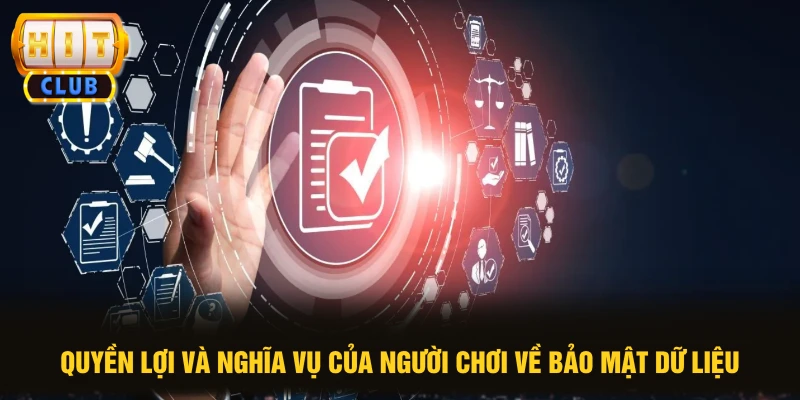 Quyền lợi và nghĩa vụ của người chơi về bảo mật dữ liệu