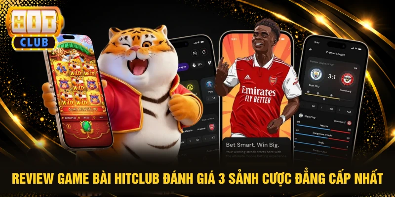 Review Game Bài HITCLUB Đánh Giá 3 Sảnh Cược Đẳng Cấp Nhất