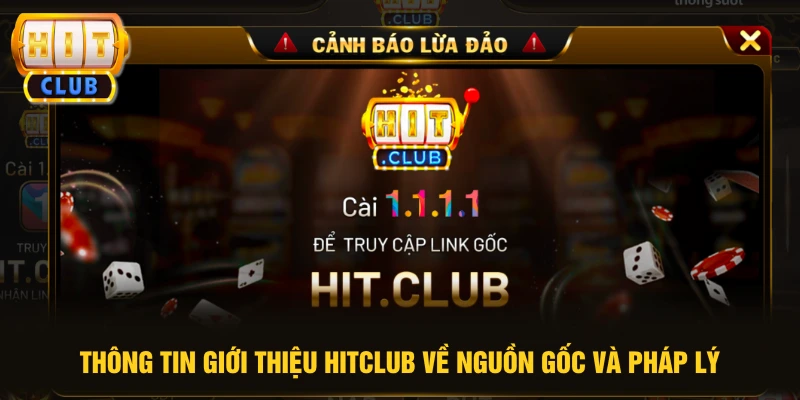Thông tin giới thiệu HITCLUB về nguồn gốc và pháp lý