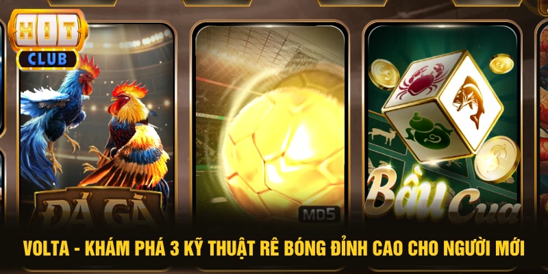 Volta - Khám Phá 3 Kỹ Thuật Rê Bóng Đỉnh Cao Cho Người Mới